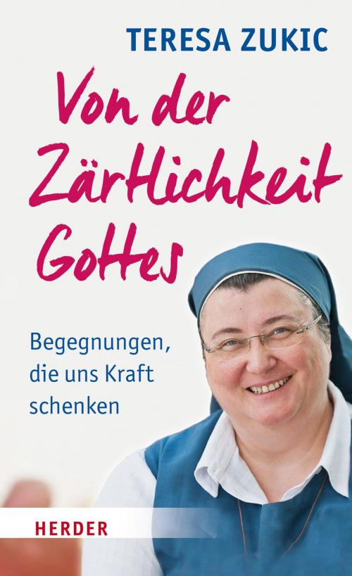 Cover of the book Von der Zärtlichkeit Gottes by Teresa Zukic, Verlag Herder