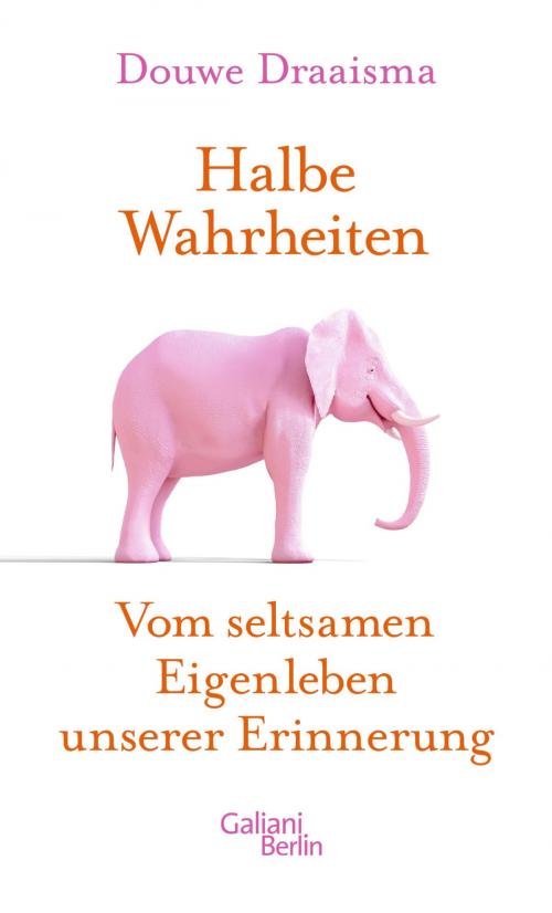 Cover of the book Halbe Wahrheiten by Douwe Draaisma, Kiepenheuer & Witsch eBook