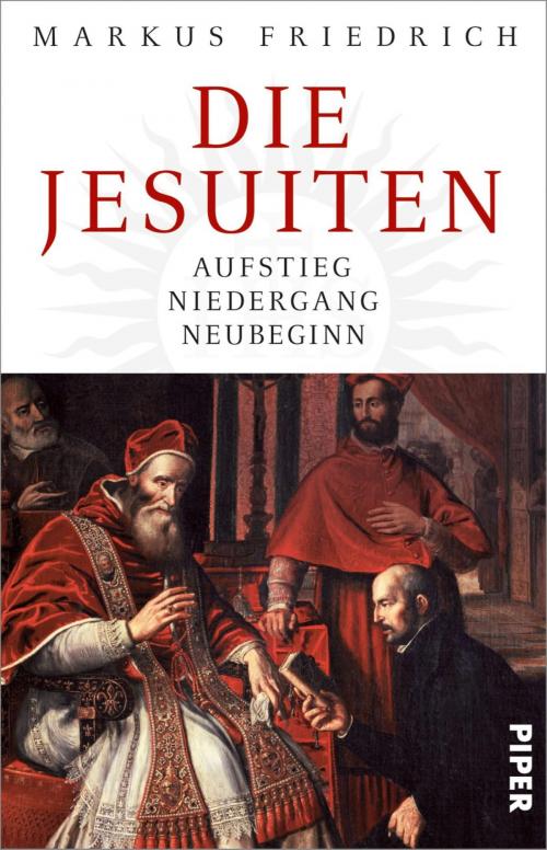 Cover of the book Die Jesuiten by Markus Friedrich, Piper ebooks