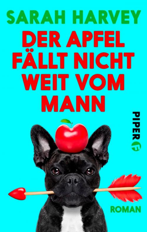 Cover of the book Der Apfel fällt nicht weit vom Mann by Sarah Harvey, Piper ebooks