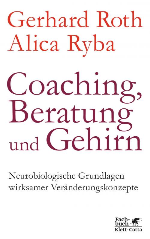 Cover of the book Coaching, Beratung und Gehirn by Gerhard Roth, Alica Ryba, Klett-Cotta