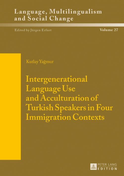 Cover of the book Intergenerational Language Use and Acculturation of Turkish Speakers in Four Immigration Contexts by Kutlay Yagmur, Peter Lang