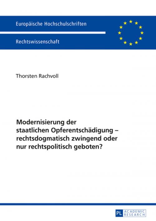 Cover of the book Modernisierung der staatlichen Opferentschaedigung rechtsdogmatisch zwingend oder nur rechtspolitisch geboten? by Thorsten Rachvoll, Peter Lang
