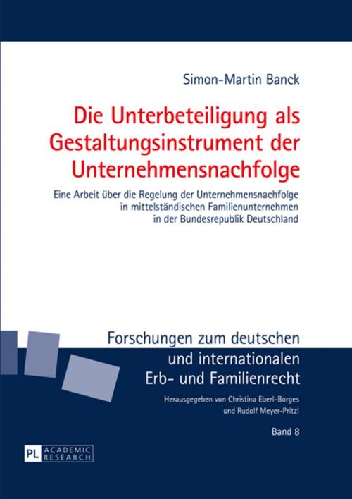 Cover of the book Die Unterbeteiligung als Gestaltungsinstrument der Unternehmensnachfolge by Simon-Martin Banck, Peter Lang