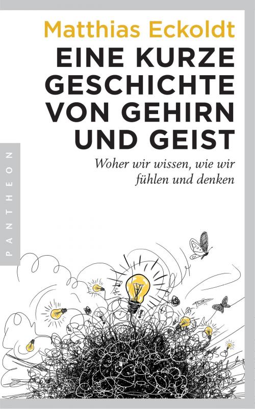 Cover of the book Eine kurze Geschichte von Gehirn und Geist by Matthias Eckoldt, Pantheon Verlag