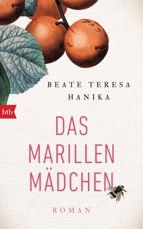 Cover of the book Das Marillenmädchen by Beate Teresa Hanika, btb Verlag