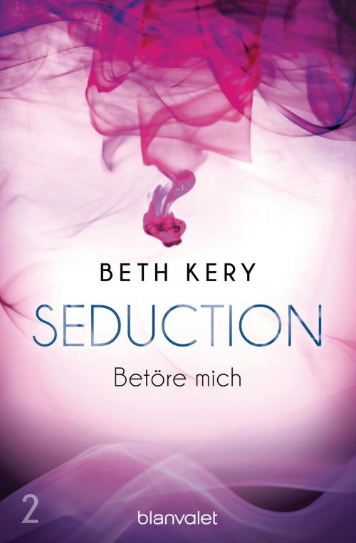 Cover of the book Seduction 2. Betöre mich by Beth Kery, Blanvalet Taschenbuch Verlag