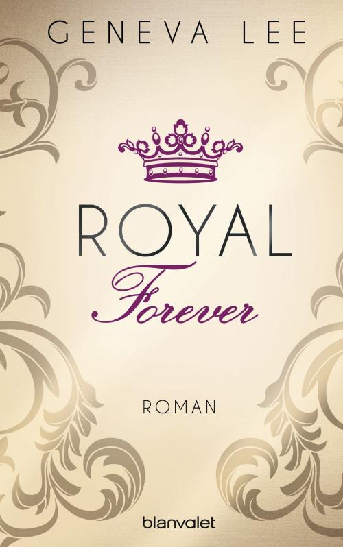 Cover of the book Royal Forever by Geneva Lee, Blanvalet Taschenbuch Verlag