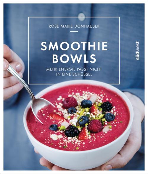 Cover of the book Smoothie-Bowls by Rose Marie Donhauser, Südwest Verlag