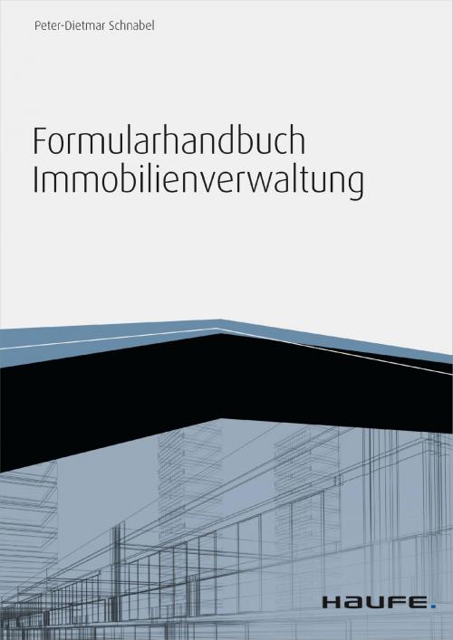 Cover of the book Formularhandbuch Immobilienverwaltung - inkl. Arbeitshilfen online by Peter-Dietmar Schnabel, Haufe