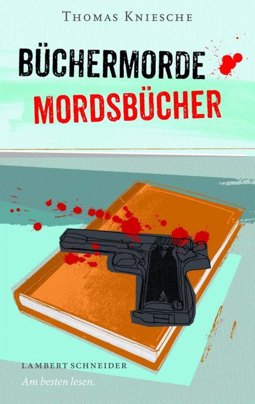 Cover of the book Büchermorde – Mordsbücher by Thomas Kniesche, Lambert Schneider
