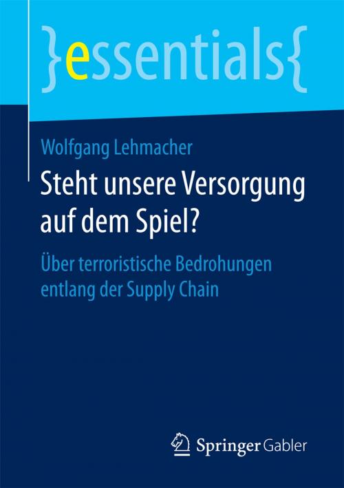Cover of the book Steht unsere Versorgung auf dem Spiel? by Wolfgang Lehmacher, Springer Fachmedien Wiesbaden