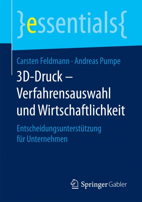 Cover of the book 3D-Druck – Verfahrensauswahl und Wirtschaftlichkeit by Carsten Feldmann, Andreas Pumpe, Springer Fachmedien Wiesbaden