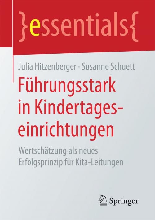 Cover of the book Führungsstark in Kindertageseinrichtungen by Julia Hitzenberger, Susanne Schuett, Springer Fachmedien Wiesbaden