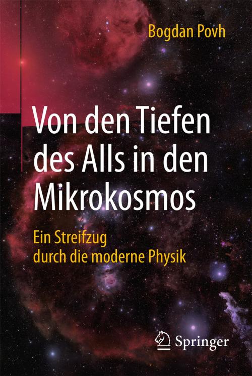 Cover of the book Von den Tiefen des Alls in den Mikrokosmos by Bogdan Povh, Springer Berlin Heidelberg