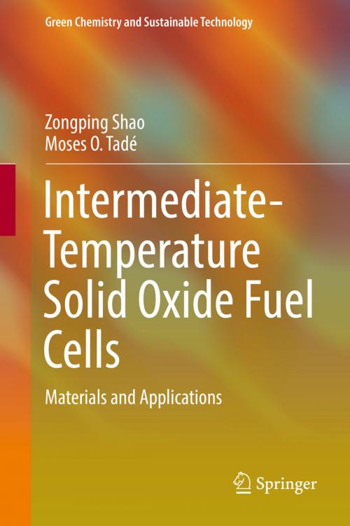 Cover of the book Intermediate-Temperature Solid Oxide Fuel Cells by Moses O. Tadé, Zongping Shao, Springer Berlin Heidelberg