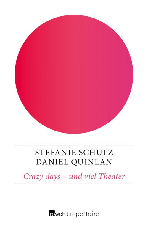 Cover of the book Crazy days – und viel Theater by Daniel Quinlan, Stefanie Schulz, Rowohlt Repertoire