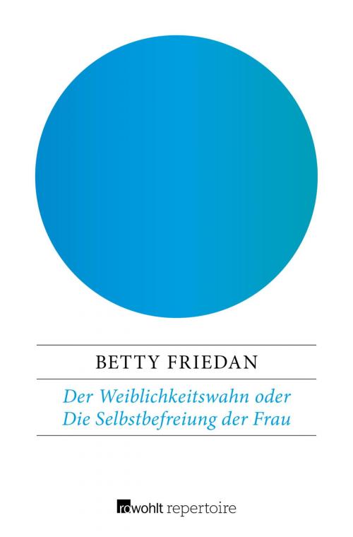 Cover of the book Der Weiblichkeitswahn oder Die Selbstbefreiung der Frau by Betty Friedan, Rowohlt Repertoire