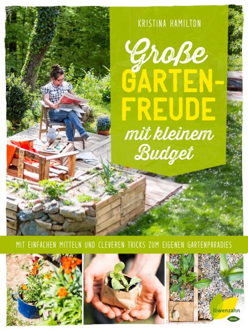 Cover of the book Große Gartenfreude mit kleinem Budget by Kristina Hamilton, Löwenzahn Verlag