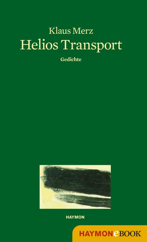 Cover of the book Helios Transport by Klaus Merz, Haymon Verlag