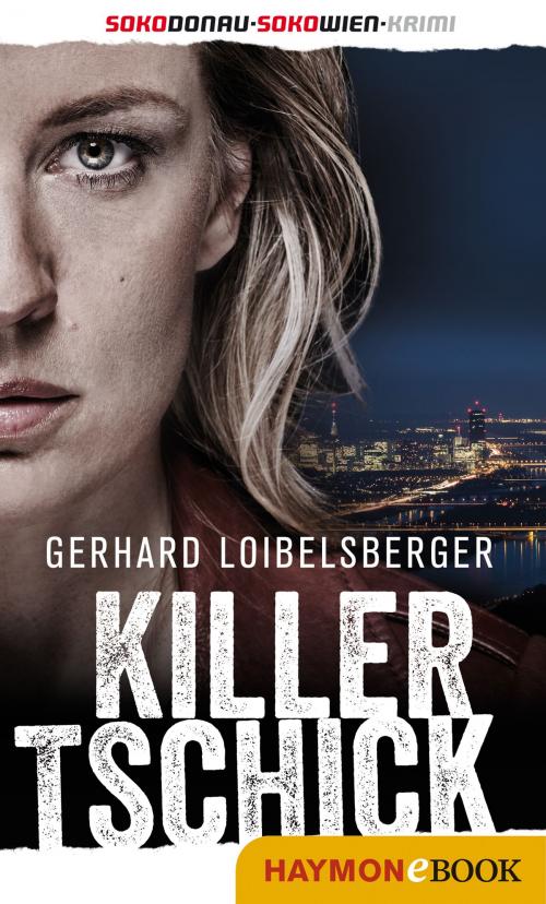 Cover of the book Killer-Tschick by Gerhard Loibelsberger, Haymon Verlag