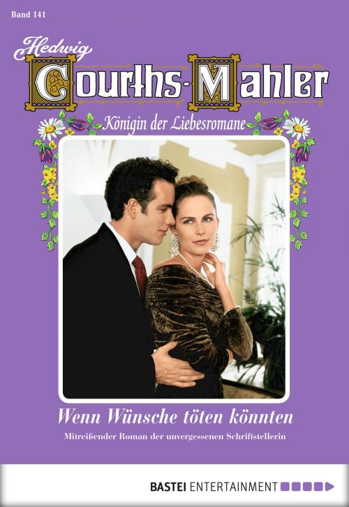 Cover of the book Hedwig Courths-Mahler - Folge 141 by Hedwig Courths-Mahler, Bastei Entertainment