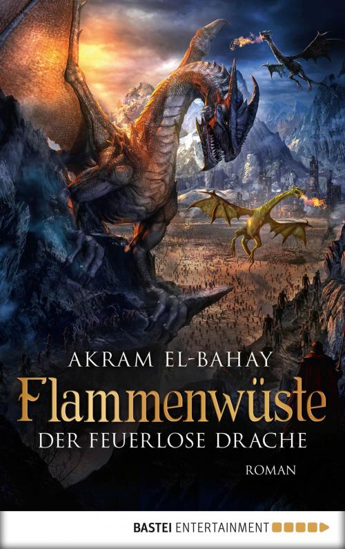 Cover of the book Flammenwüste - Der feuerlose Drache by Akram El-Bahay, Bastei Entertainment