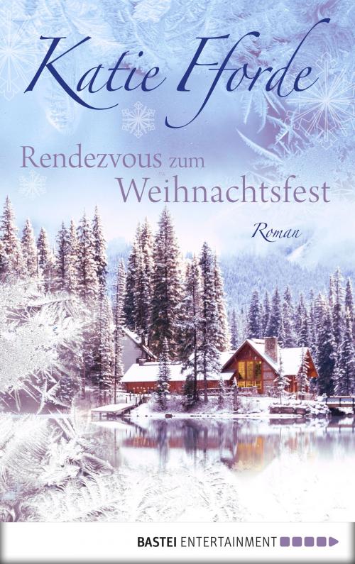 Cover of the book Rendezvous zum Weihnachtsfest by Katie Fforde, Bastei Entertainment