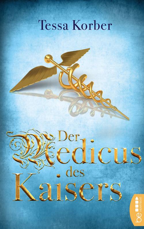 Cover of the book Der Medicus des Kaisers by Tessa Korber, beHEARTBEAT by Bastei Entertainment