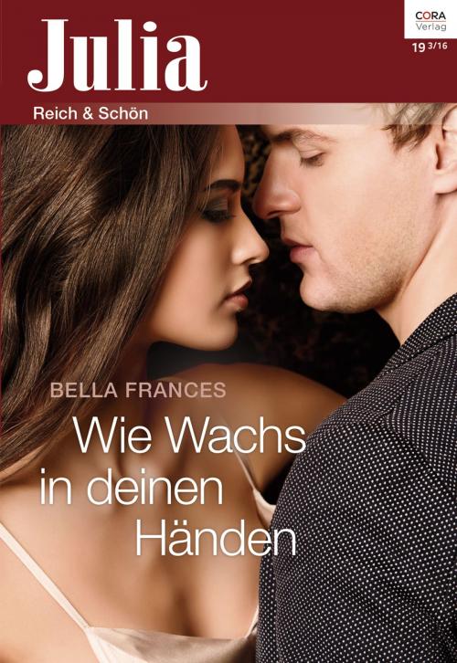 Cover of the book Wie Wachs in deinen Händen by Bella Frances, CORA Verlag