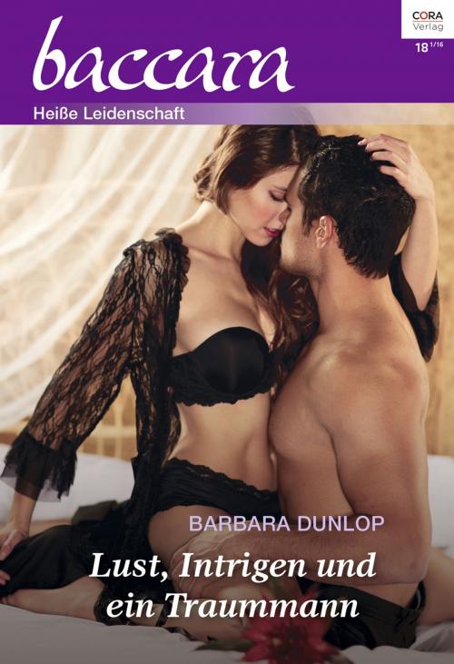 Cover of the book Lust, Intrigen und ein Traummann by Barbara Dunlop, CORA Verlag