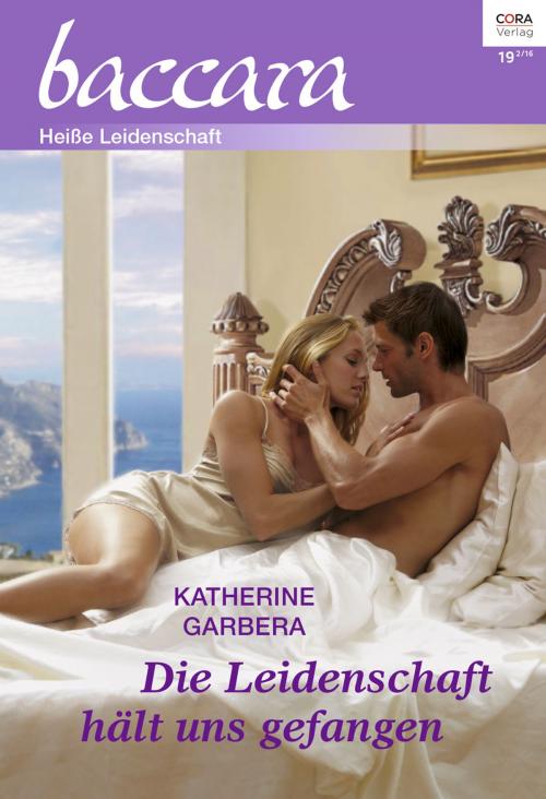 Cover of the book Die Leidenschaft hält uns gefangen by Katherine Garbera, CORA Verlag