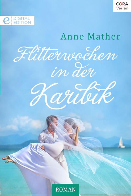 Cover of the book Flitterwochen in der Karibik by Anne Mather, CORA Verlag