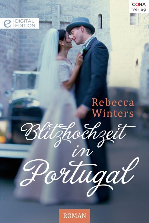 Cover of the book Blitzhochzeit in Portugal by Rebecca Winters, CORA Verlag