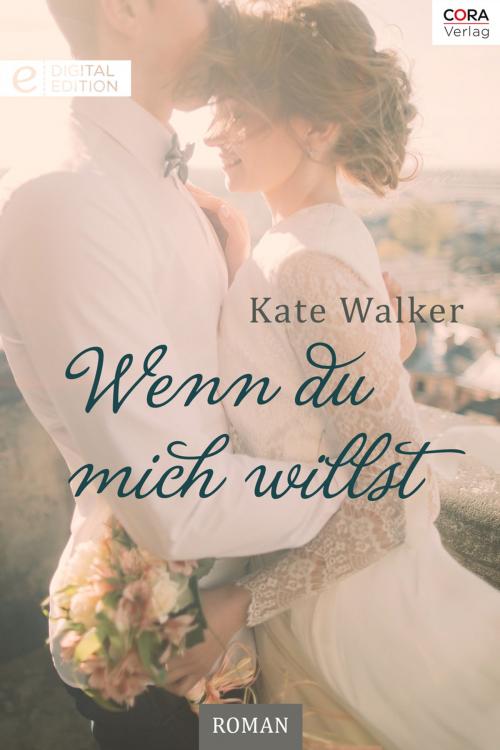 Cover of the book Wenn du mich willst by Kate Walker, CORA Verlag