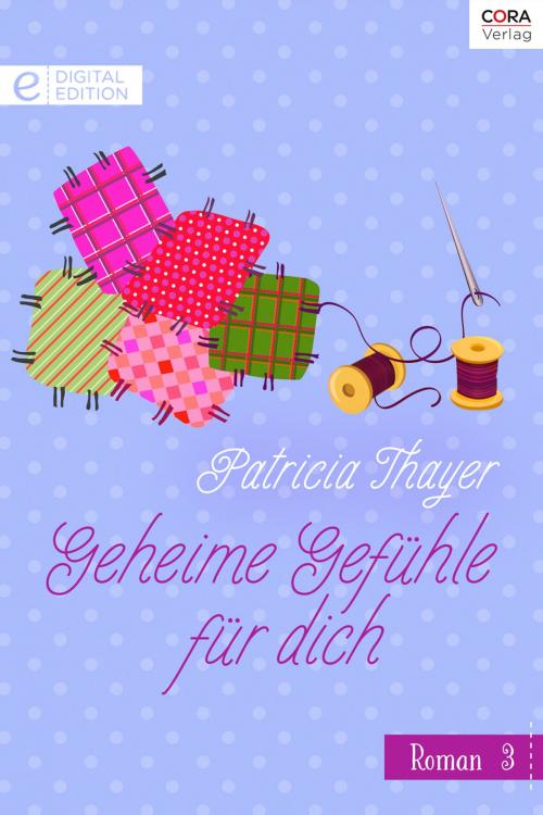 Cover of the book Geheime Gefühle für dich by Patricia Thayer, CORA Verlag