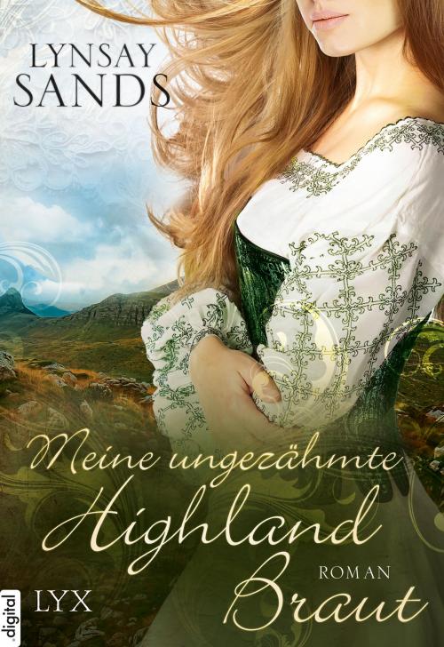 Cover of the book Meine ungezähmte Highland-Braut by Lynsay Sands, LYX.digital