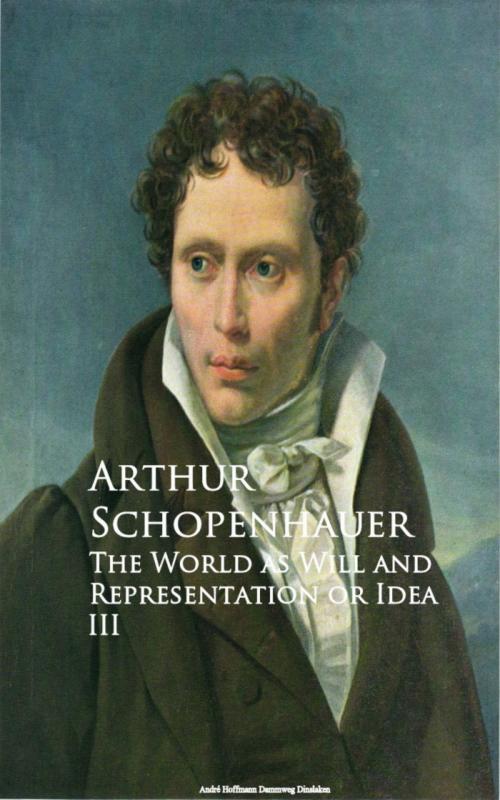 Cover of the book The World as Will and Representation or Idea III by Arthur Schopenhauer, anboco