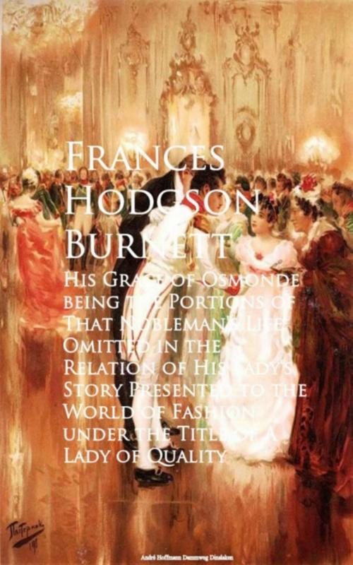 Cover of the book His Grace of Osmonde being the Portions of That e of A Lady of Quality by Frances Hodgson Burnett, anboco