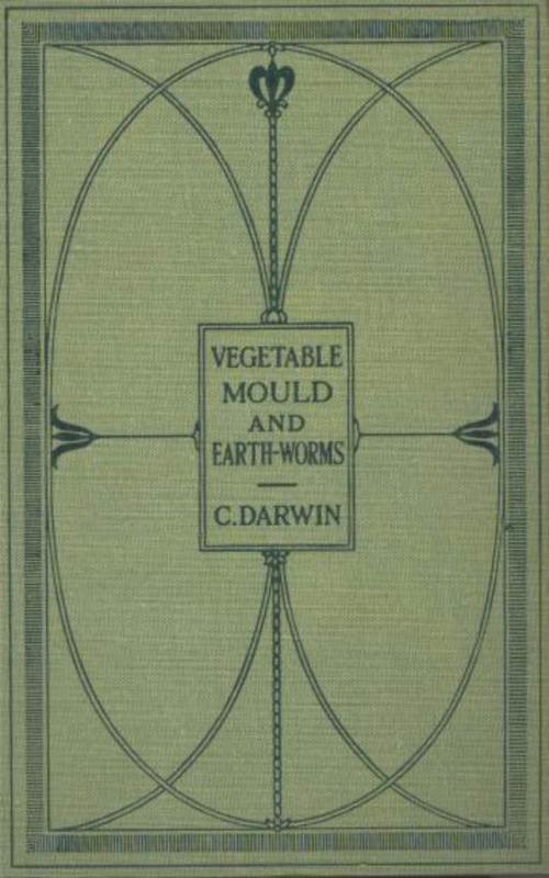 Cover of the book The Formation of Vegetable Mould Through the Actth Observations on Their Habits by Charles Darwin, anboco