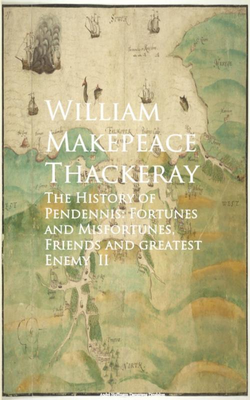 Cover of the book The History of Pendennis: Fortunes and Misfortun greatest Enemy II by William Makepeace Thackeray, anboco