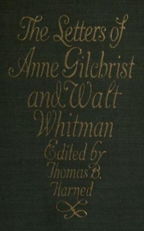 Cover of the book The Letters of Anne Gilchrist and Walt Whitman by Anne Gilchrist, Walt Whitman, anboco