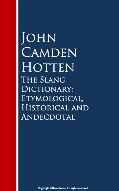 Cover of the book The Slang Dictionary: Etymological, Historical and Andecdotal by John Camden Hotten, anboco