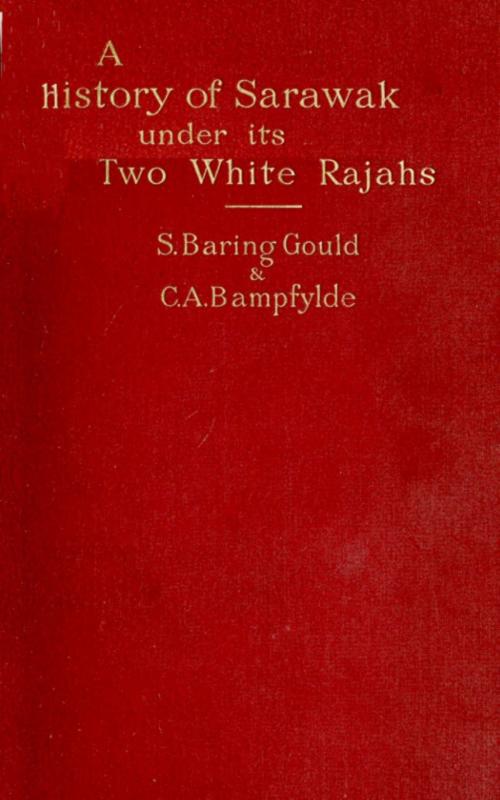 Cover of the book A History of Sarawak under Its Two White Rajahs 1839-1908 by C. A. Bampfylde, anboco