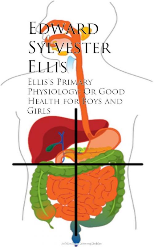 Cover of the book Ellis's Primary Physiology; Or Good Health for Boys and Girls by Edward Sylvester Ellis, anboco