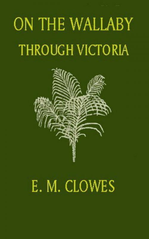 Cover of the book On the Wallaby through Victoria by E. M. Clowes, anboco