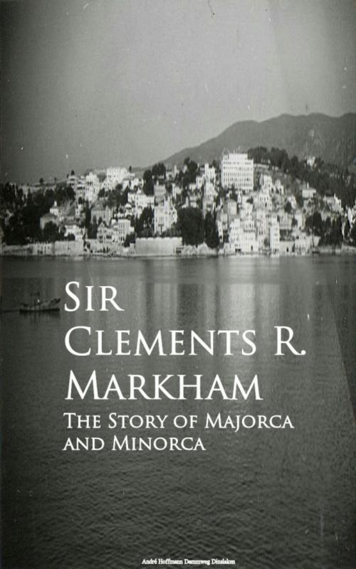 Cover of the book The Story of Majorca and Minorca by Sir Clements R. Markham, anboco