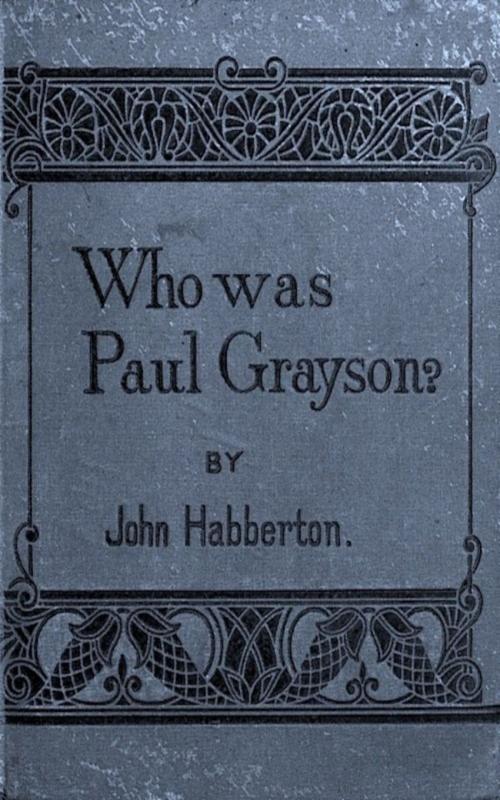 Cover of the book Who Was Paul Grayson by John Habberton, anboco