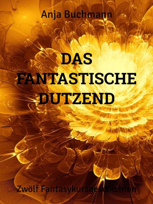 Cover of the book Das fantastische Dutzend by Anja Buchmann, Books on Demand