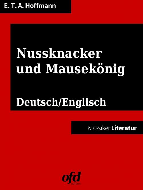 Cover of the book Nussknacker und Mausekönig - The Nutcracker and the Mouse King by Ernst Theodor Amadeus Hoffmann, Books on Demand